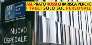 SU ASL DI PRATO ROSSI CHIARISCA PERCHE’ I TAGLI SOLO SUL PERSONALE