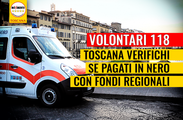 VOLONTARI 118 “TOSCANA VERIFICHI SE PAGATI IN NERO CON FONDI REGIONALI “