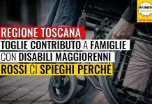 WELFARE/TOSCANA “REGIONE TOGLIE CONTRIBUTO A FAMIGLIE CON DISABILI MAGGIORENNI. ROSSI CI SPIEGHI PERCHÉ”
