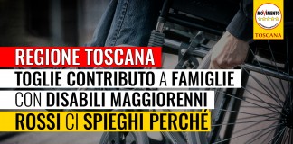 WELFARE/TOSCANA “REGIONE TOGLIE CONTRIBUTO A FAMIGLIE CON DISABILI MAGGIORENNI. ROSSI CI SPIEGHI PERCHÉ”