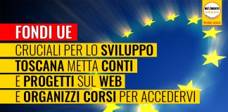 SVILUPPO “FONDI UE CRUCIALI. TOSCANA METTA CONTI E PROGETTI SUL WEB E ORGANIZZI CORSI PER ACCEDERVI”