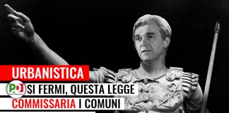 URBANISTICA “PD SI FERMI. QUESTA LEGGE COMMISSARIA I COMUNI, SU GRANDI OPERE DECIDERA’ TUTTO ROSSI”