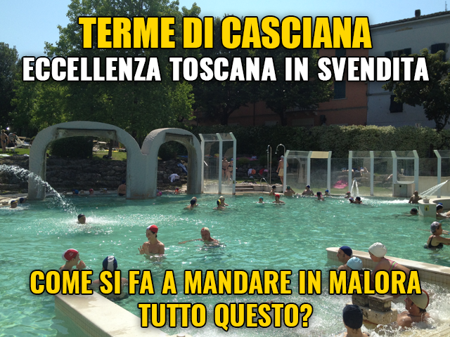 TERME DI CASCIANA? COMUNE INADEMPIENTE, REGIONE SVENDE MA NESSUNA COMPRA. PATRIMONIO IN MALORA DA COPIONE PD-ROSSI