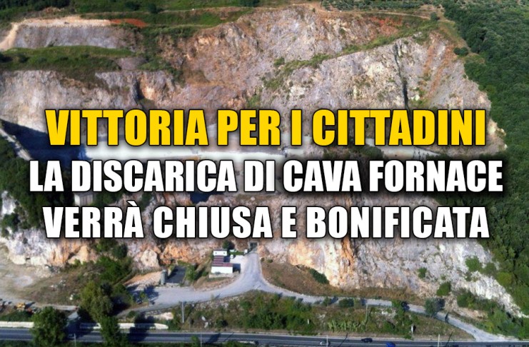 CAVA FORNACE: CHIUSURA E BONIFICA DEL SITO, RISULTATO STORICO. MONITOREREMO RISPETTO DELL’IMPEGNO